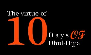 Ten Days of Dhul-Hijjah